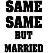 SAME SAME BUT MARRIED